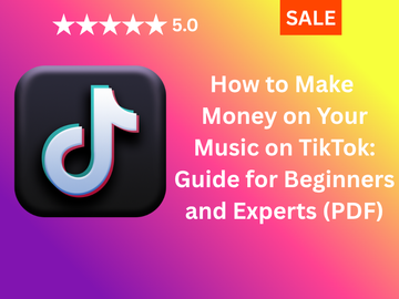 How to Make Money on Your Music on TikTok: Guide for Beginners and Experts (PDF)